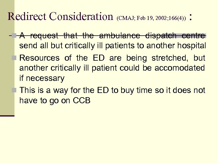 Redirect Consideration (CMAJ; Feb 19, 2002; 166(4)) : n A request that the ambulance