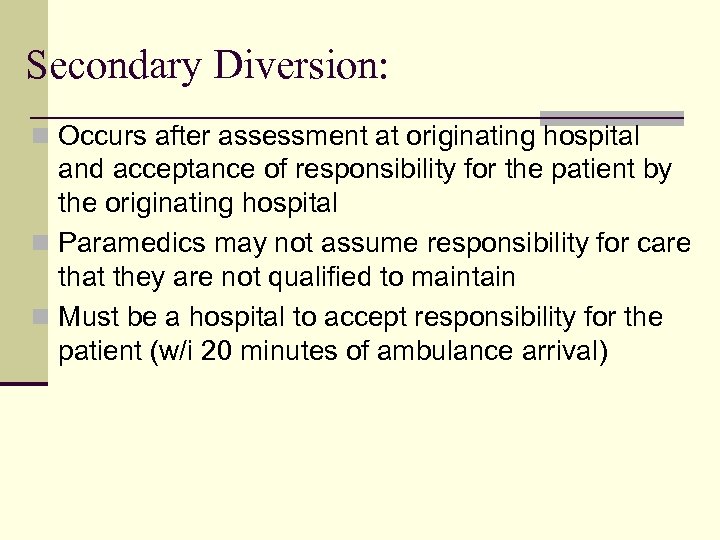 Secondary Diversion: n Occurs after assessment at originating hospital and acceptance of responsibility for