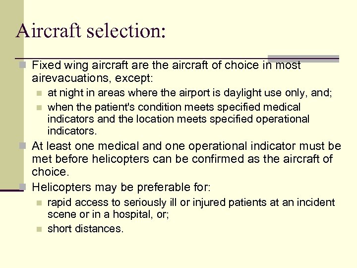 Aircraft selection: n Fixed wing aircraft are the aircraft of choice in most airevacuations,