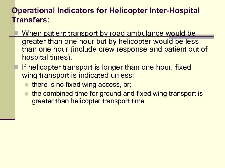 Operational Indicators for Helicopter Inter-Hospital Transfers: n When patient transport by road ambulance would