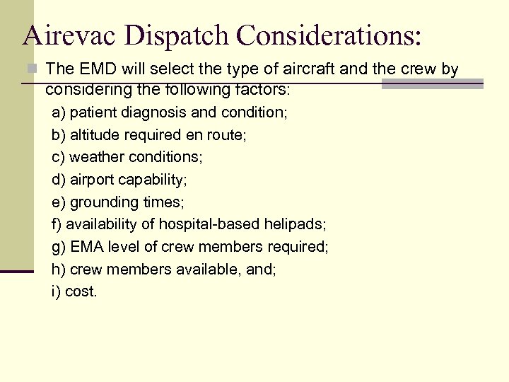 Airevac Dispatch Considerations: n The EMD will select the type of aircraft and the
