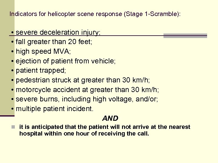 Indicators for helicopter scene response (Stage 1 -Scramble): • severe deceleration injury; • fall
