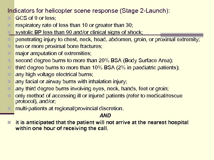Indicators for helicopter scene response (Stage 2 -Launch): GCS of 9 or less; respiratory