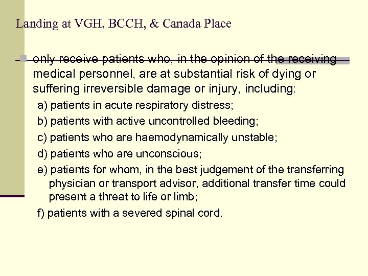 Landing at VGH, BCCH, & Canada Place n only receive patients who, in the