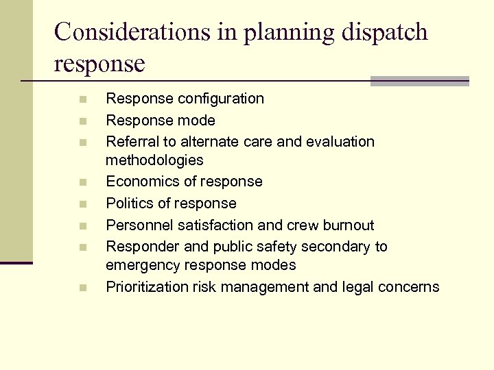 Considerations in planning dispatch response n n n n Response configuration Response mode Referral