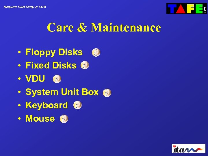 Macquarie Fields College of TAFE Care & Maintenance • • • Floppy Disks Fixed