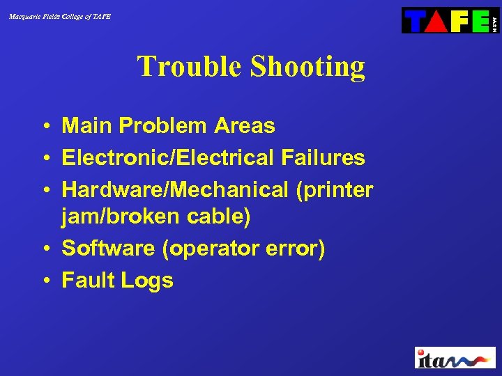 Macquarie Fields College of TAFE Trouble Shooting • Main Problem Areas • Electronic/Electrical Failures