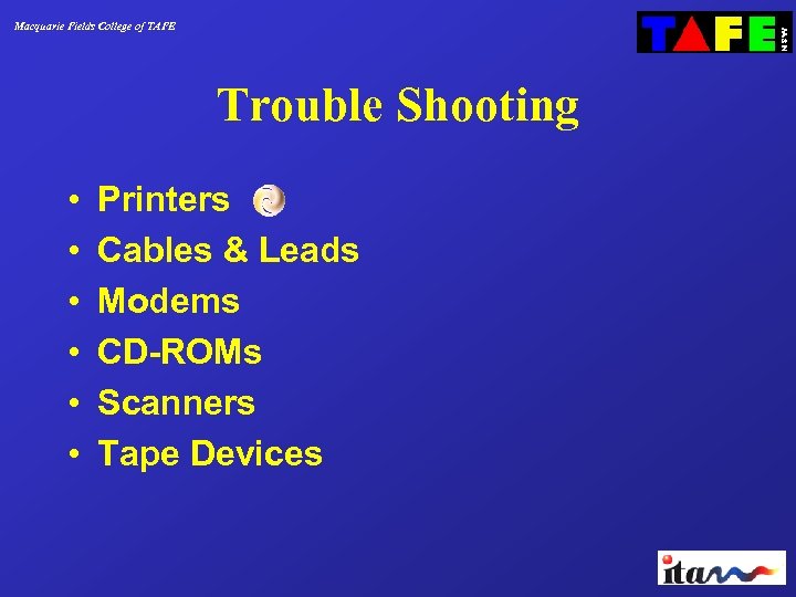 Macquarie Fields College of TAFE Trouble Shooting • • • Printers Cables & Leads