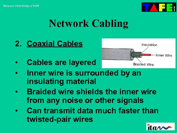 Macquarie Fields College of TAFE Network Cabling 2. Coaxial Cables • • Cables are