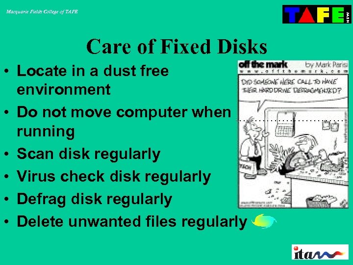 Macquarie Fields College of TAFE Care of Fixed Disks • Locate in a dust