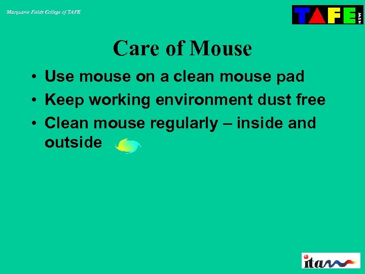 Macquarie Fields College of TAFE Care of Mouse • Use mouse on a clean