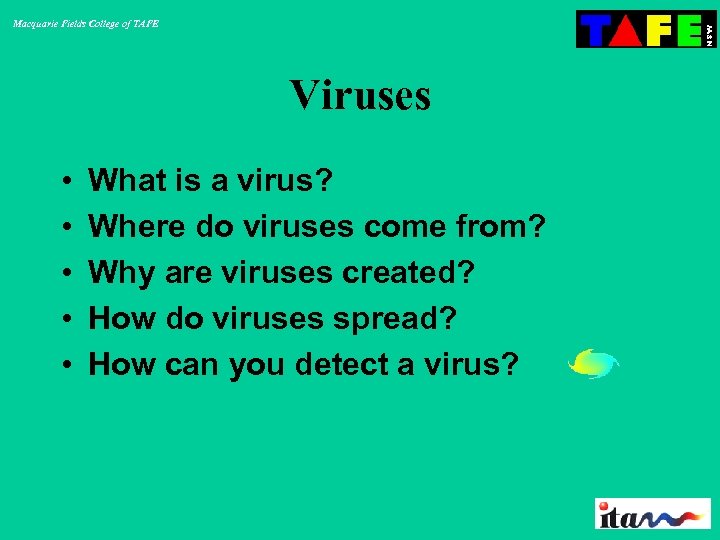 Macquarie Fields College of TAFE Viruses • • • What is a virus? Where