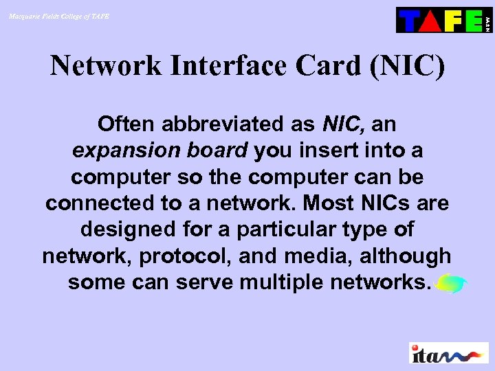 Macquarie Fields College of TAFE Network Interface Card (NIC) Often abbreviated as NIC, an