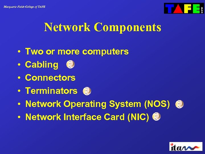 Macquarie Fields College of TAFE Network Components • • • Two or more computers