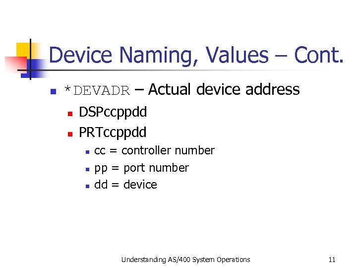 Device Naming, Values – Cont. n *DEVADR – Actual device address n n DSPccppdd