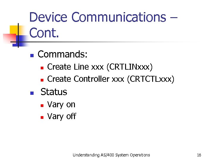 Device Communications – Cont. n Commands: n n n Create Line xxx (CRTLINxxx) Create