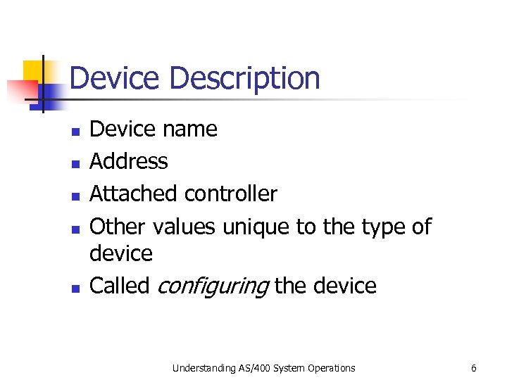 Device Description n n Device name Address Attached controller Other values unique to the