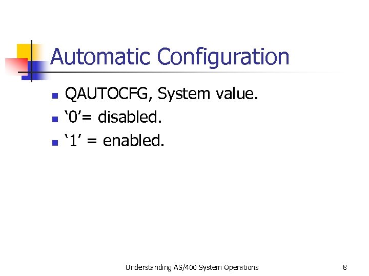 Automatic Configuration n QAUTOCFG, System value. ‘ 0’= disabled. ‘ 1’ = enabled. Understanding