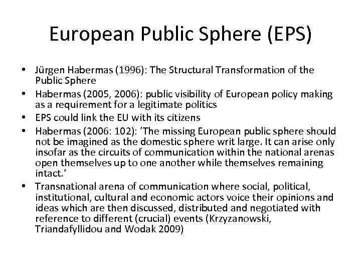 European Public Sphere (EPS) • Jürgen Habermas (1996): The Structural Transformation of the Public