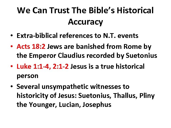 We Can Trust The Bible’s Historical Accuracy • Extra-biblical references to N. T. events