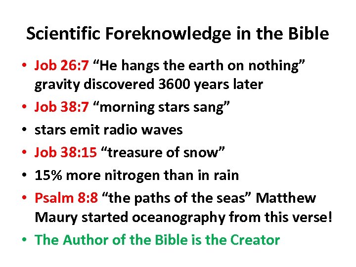 Scientific Foreknowledge in the Bible • Job 26: 7 “He hangs the earth on