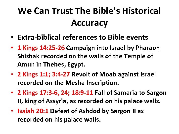 We Can Trust The Bible’s Historical Accuracy • Extra-biblical references to Bible events •