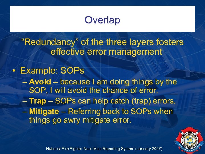 Overlap “Redundancy” of the three layers fosters effective error management • Example: SOPs –