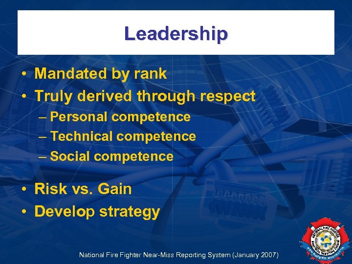 Leadership • Mandated by rank • Truly derived through respect – Personal competence –