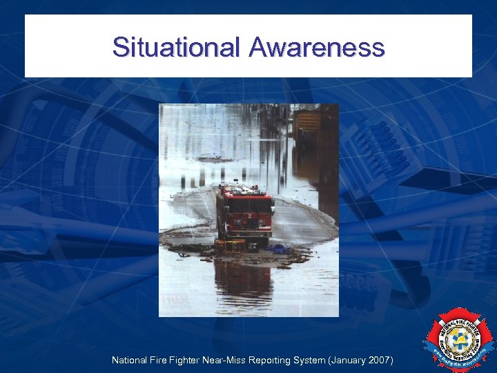 Situational Awareness National Fire Fighter Near-Miss Reporting System (January 2007) 