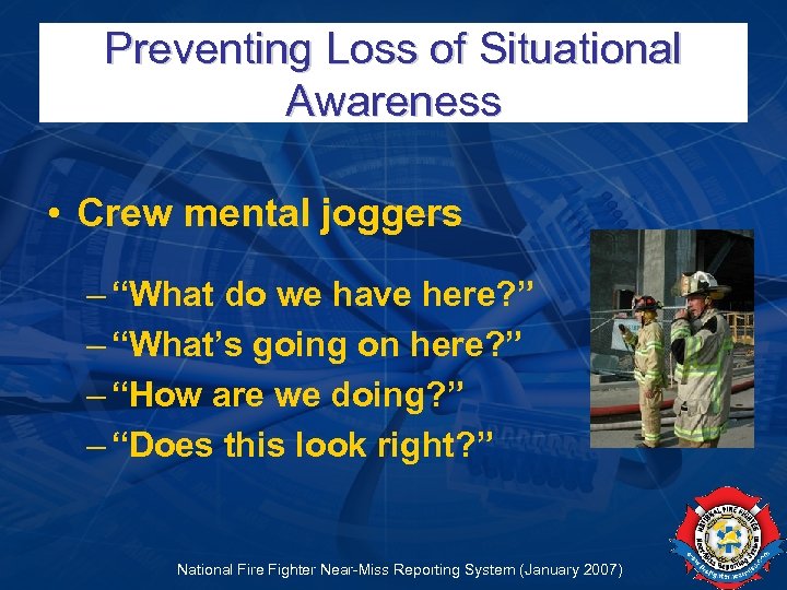 Preventing Loss of Situational Awareness • Crew mental joggers – “What do we have