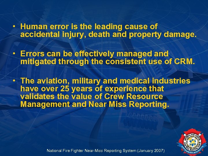  • Human error is the leading cause of accidental injury, death and property