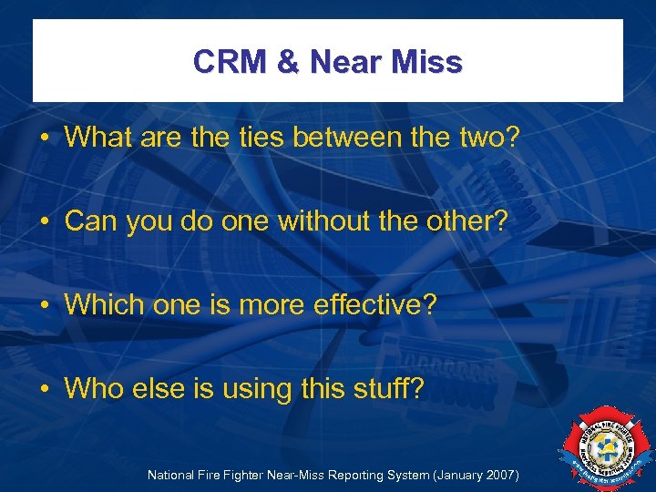 CRM & Near Miss • What are the ties between the two? • Can