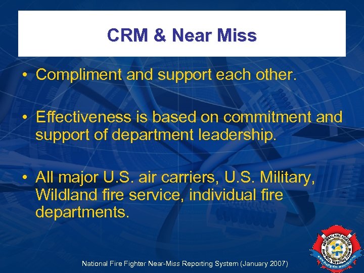 CRM & Near Miss • Compliment and support each other. • Effectiveness is based