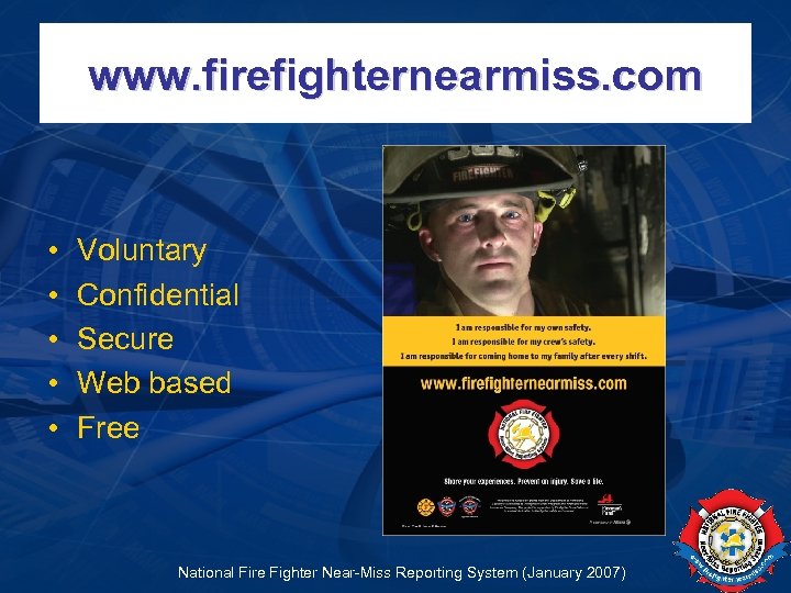 www. firefighternearmiss. com • • • Voluntary Confidential Secure Web based Free National Fire