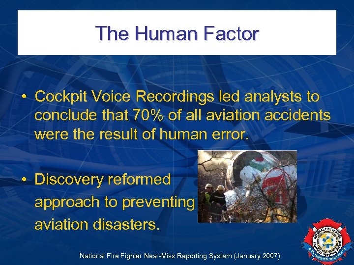 The Human Factor • Cockpit Voice Recordings led analysts to conclude that 70% of