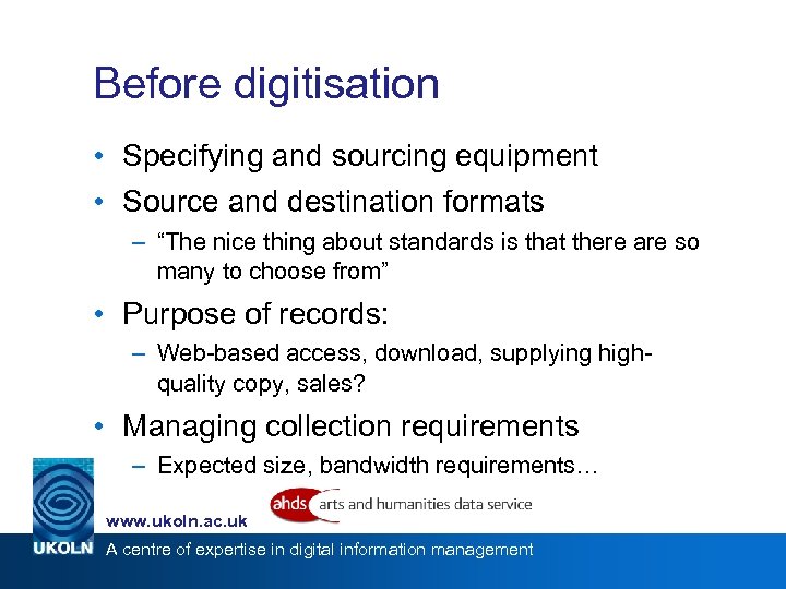 Before digitisation • Specifying and sourcing equipment • Source and destination formats – “The