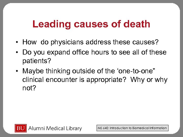 Leading causes of death • How do physicians address these causes? • Do you