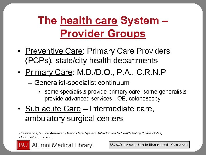 The health care System – Provider Groups • Preventive Care: Primary Care Providers (PCPs),