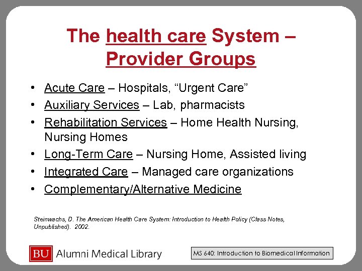 The health care System – Provider Groups • Acute Care – Hospitals, “Urgent Care”