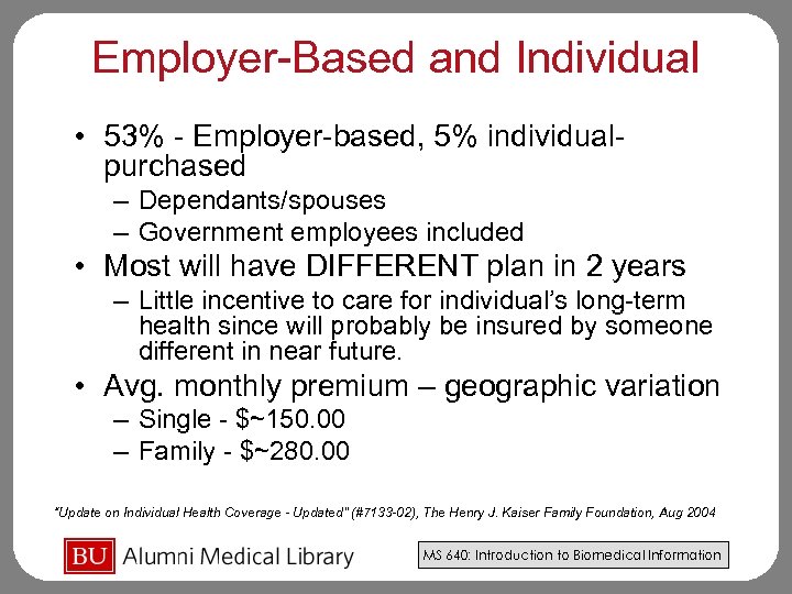 Employer-Based and Individual • 53% - Employer-based, 5% individualpurchased – Dependants/spouses – Government employees
