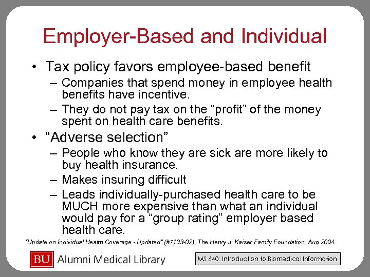 Employer-Based and Individual • Tax policy favors employee-based benefit – Companies that spend money