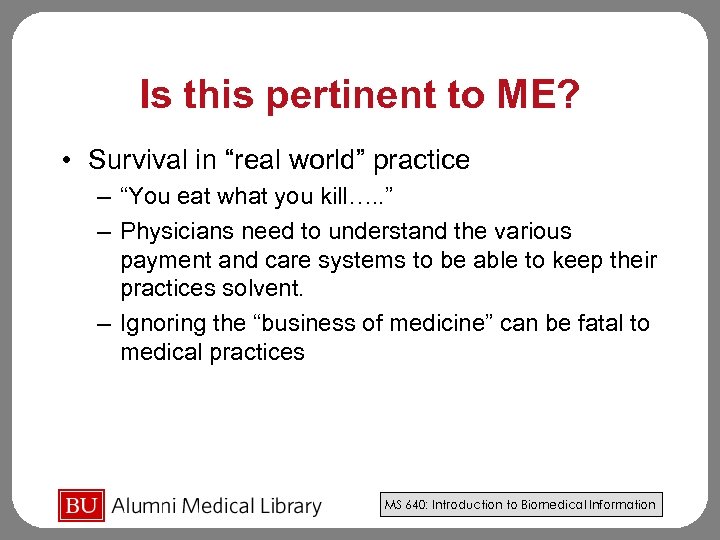 Is this pertinent to ME? • Survival in “real world” practice – “You eat