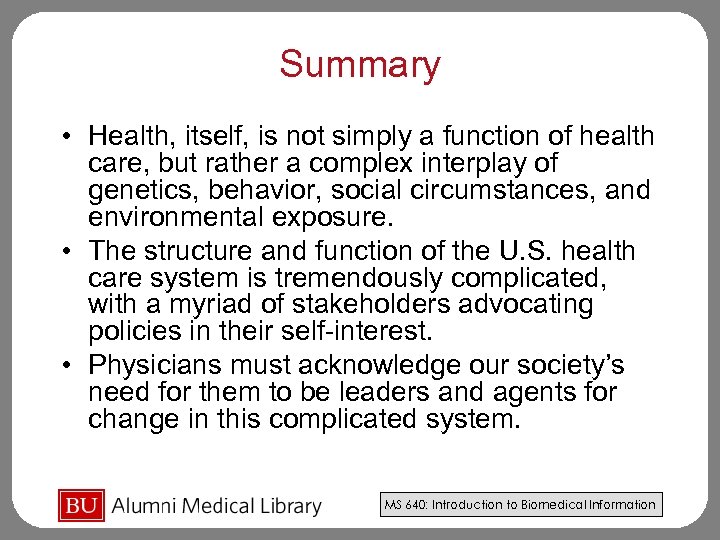 Summary • Health, itself, is not simply a function of health care, but rather