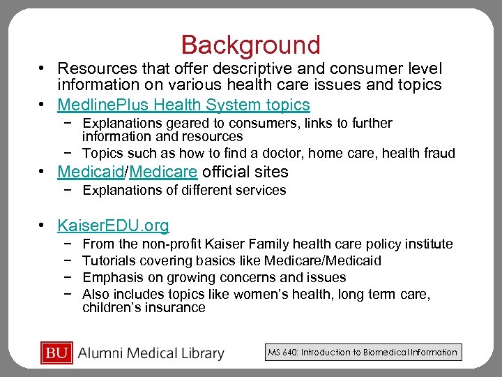 Background • Resources that offer descriptive and consumer level information on various health care