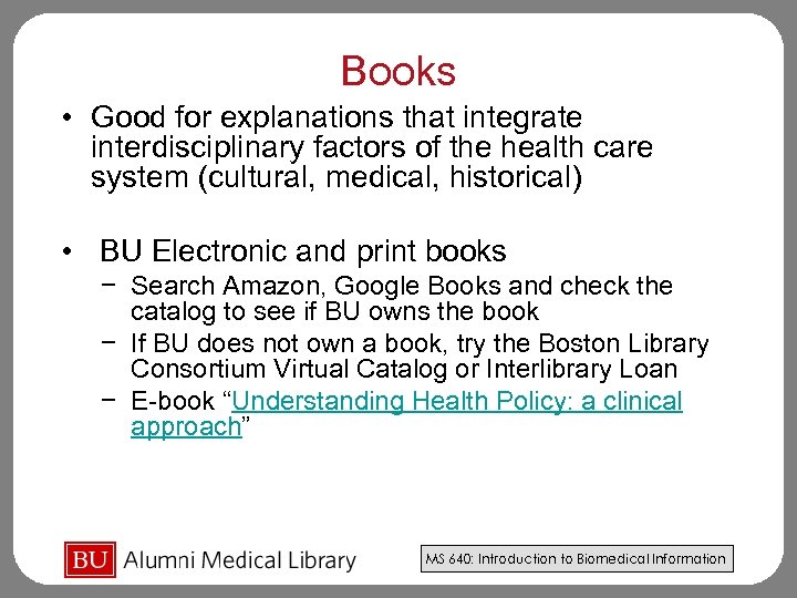 Books • Good for explanations that integrate interdisciplinary factors of the health care system