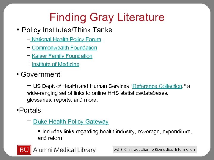 Finding Gray Literature • Policy Institutes/Think Tanks: − National Health Policy Forum − Commonwealth