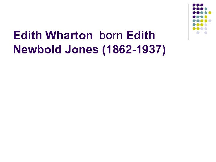 Edith Wharton born Edith Newbold Jones (1862 -1937) 