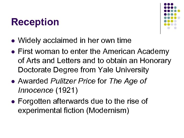 Reception l l Widely acclaimed in her own time First woman to enter the