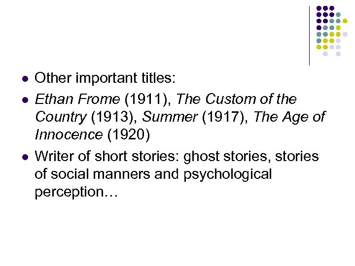 l l l Other important titles: Ethan Frome (1911), The Custom of the Country