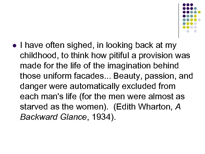 l I have often sighed, in looking back at my childhood, to think how